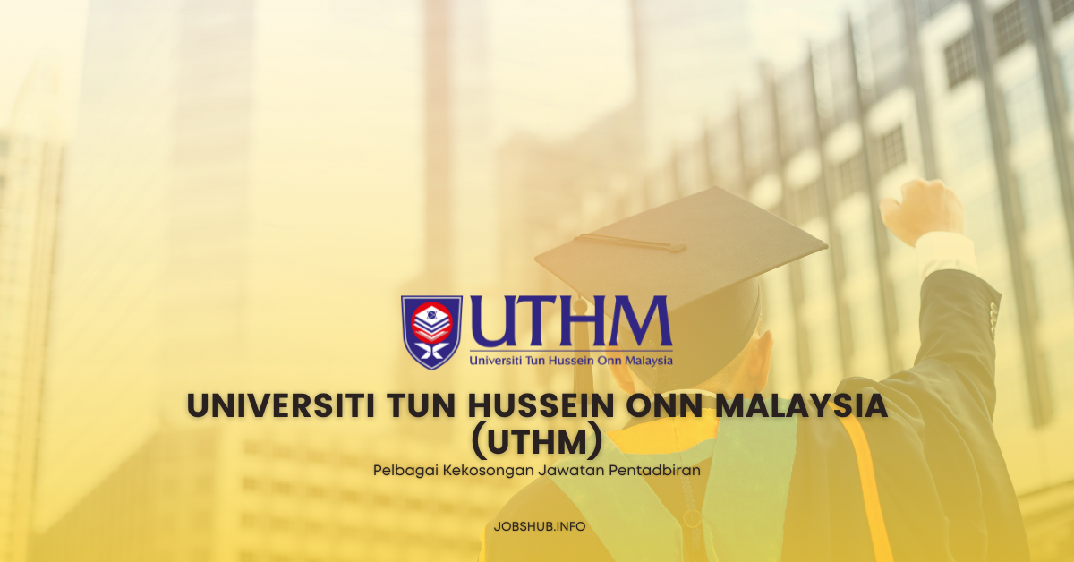 Universiti Tun Hussein Onn Malaysia (UTHM) / Jawatan Kosong Pentadbiran