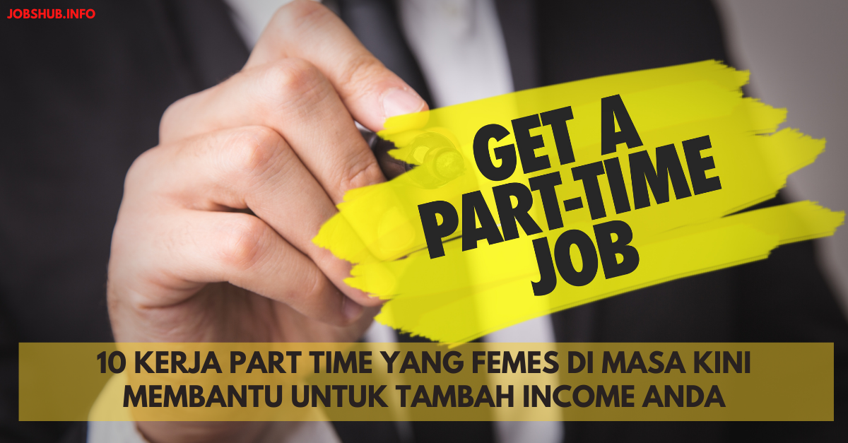10 Kerja Part Time Yang Femes Di Masa Kini Membantu Untuk Tambah Income Anda