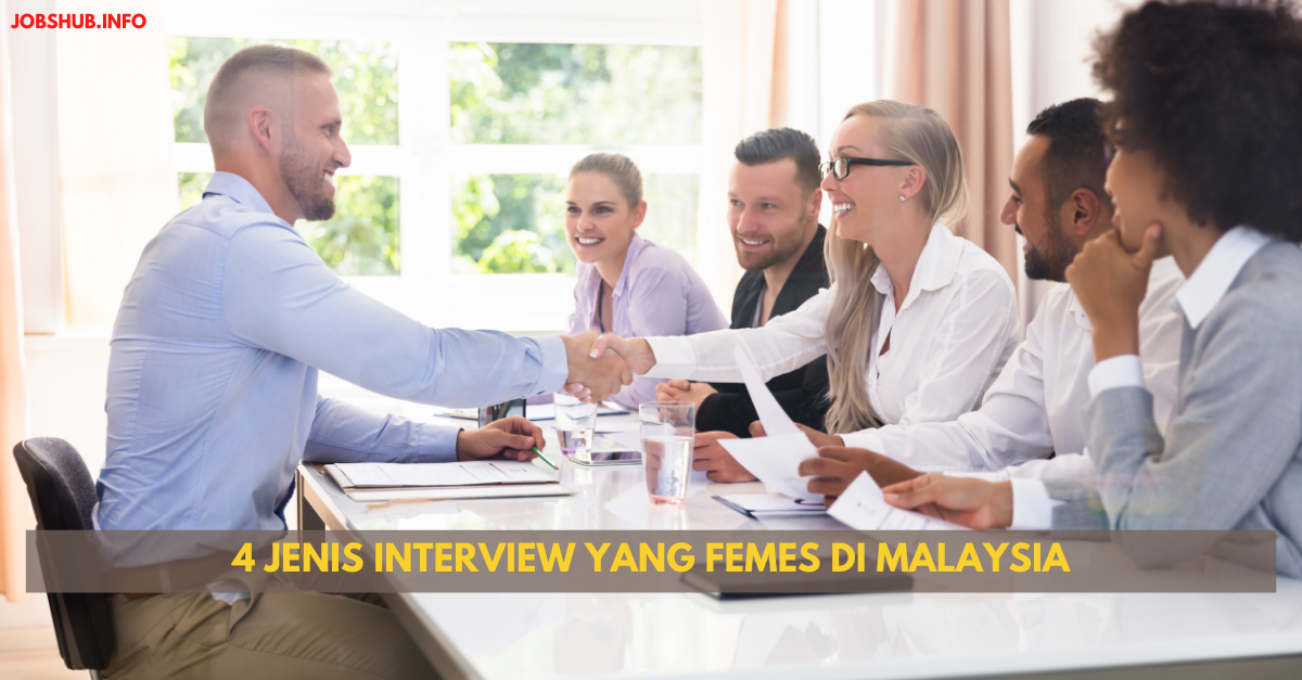 4 Jenis Interview Yang Femes Di Malaysia