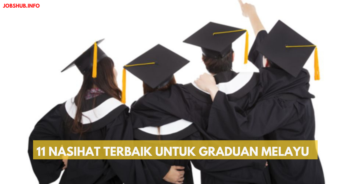 11 Nasihat Terbaik Untuk Graduan Melayu