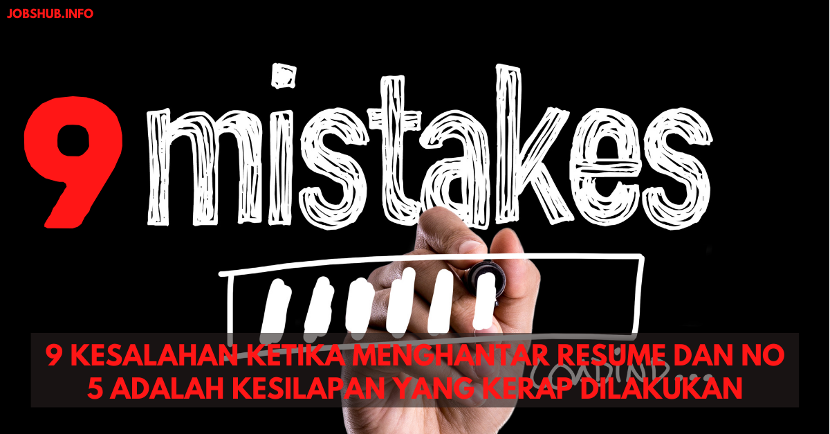 9 Kesalahan Ketika Menghantar Resume Dan No 5 Adalah Kesilapan Yang Kerap Dilakukan