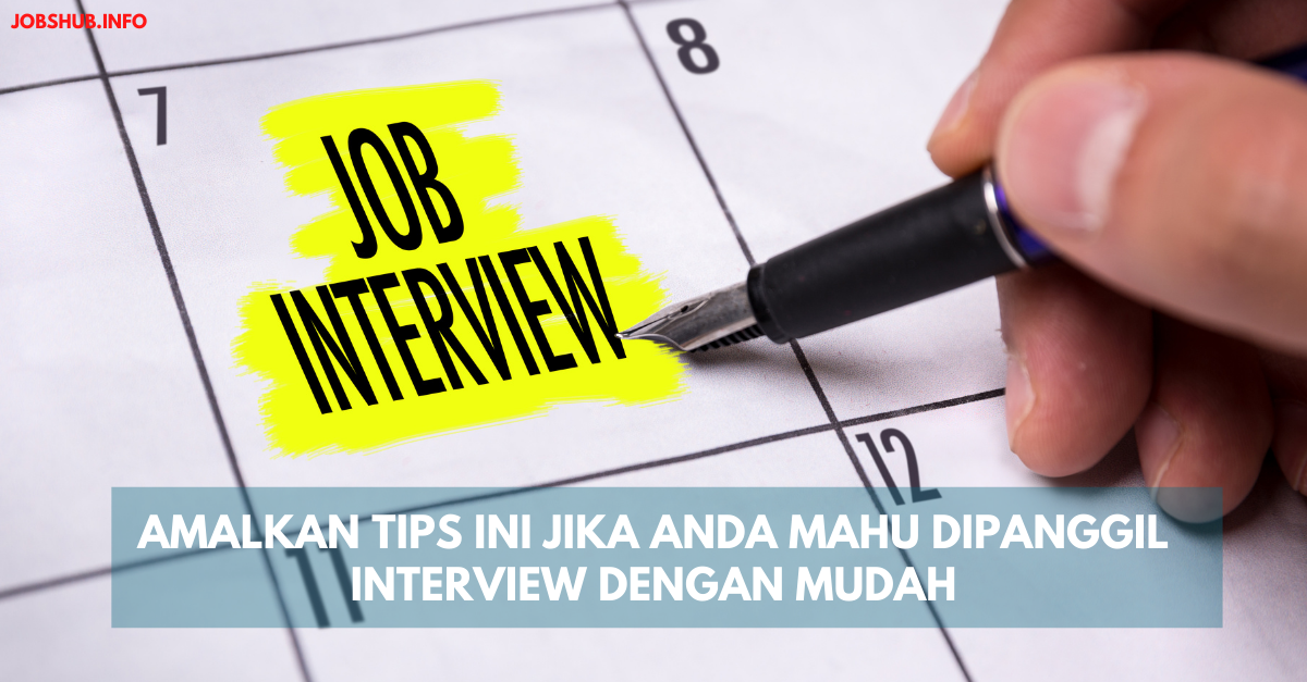 Amalkan Tips Ini Jika Anda Mahu Dipanggil Interview Dengan Mudah