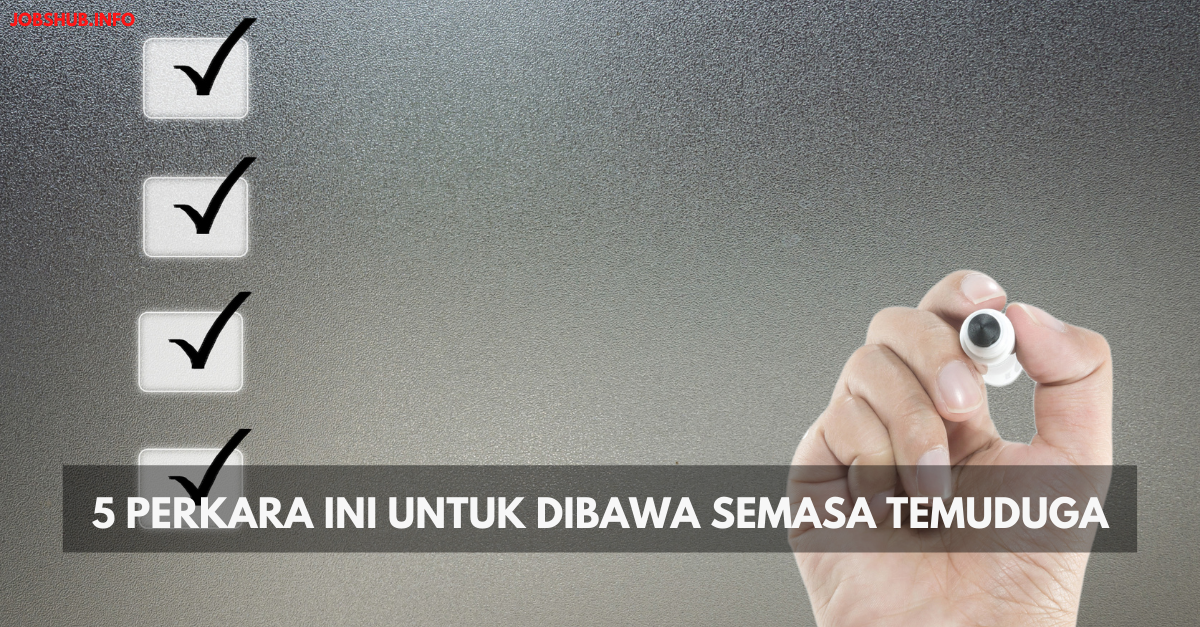 5 Perkara Ini Untuk Dibawa Semasa Temuduga