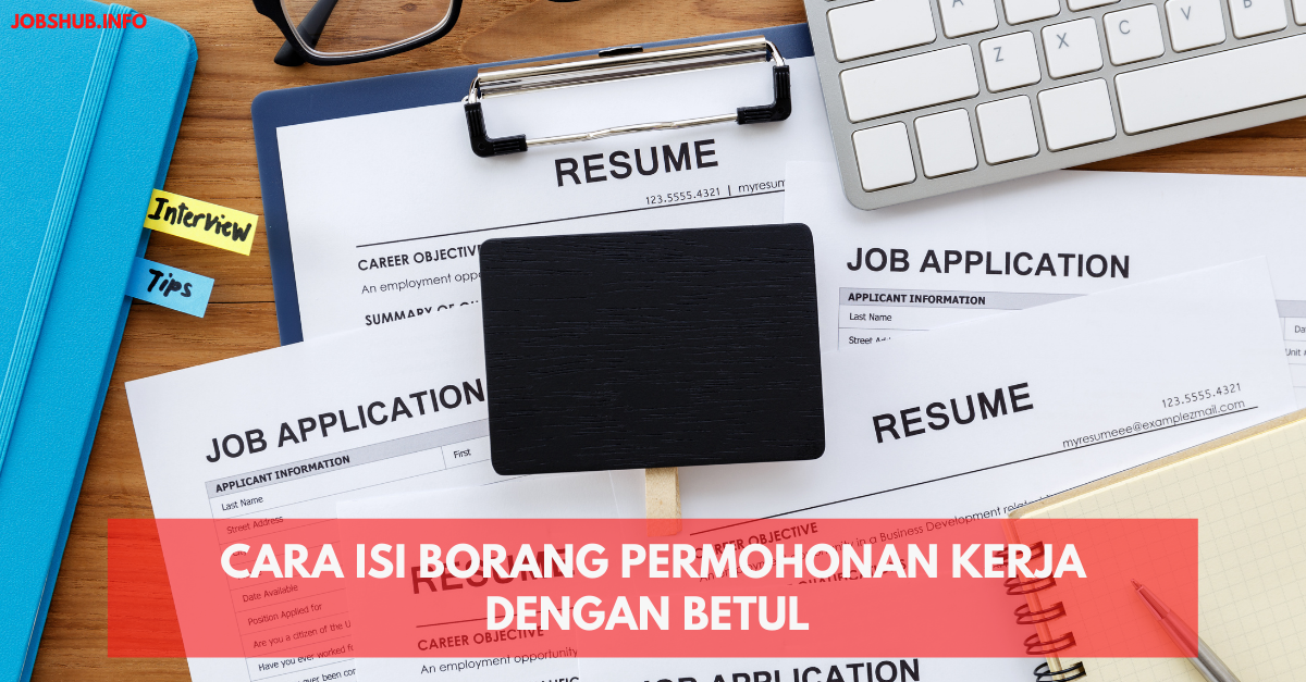 Cara Isi Borang Permohonan Kerja Dengan Betul