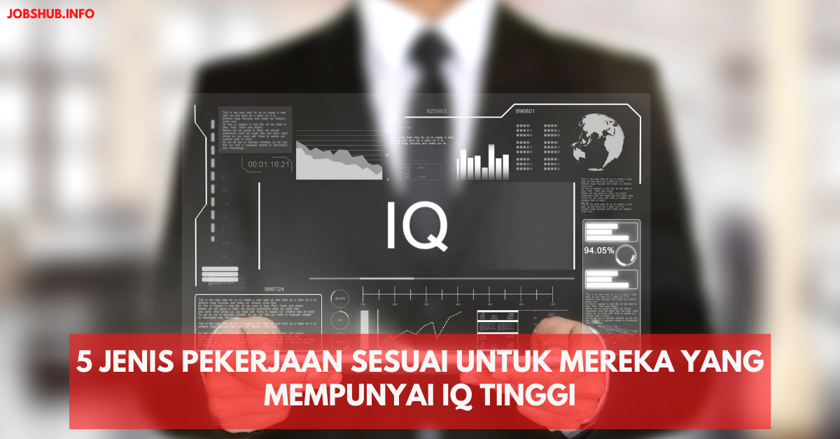 5 Jenis Pekerjaan Sesuai Untuk Mereka Yang Mempunyai IQ Tinggi