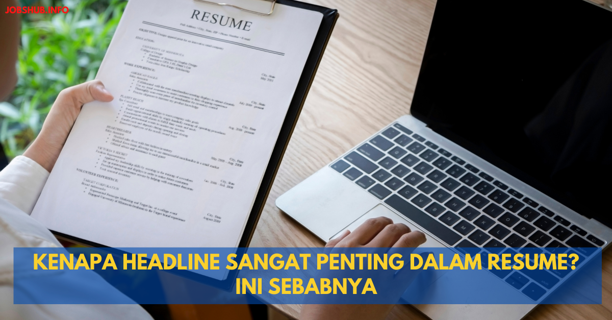 Kenapa Headline Sangat Penting Dalam Resume? Ini Sebabnya