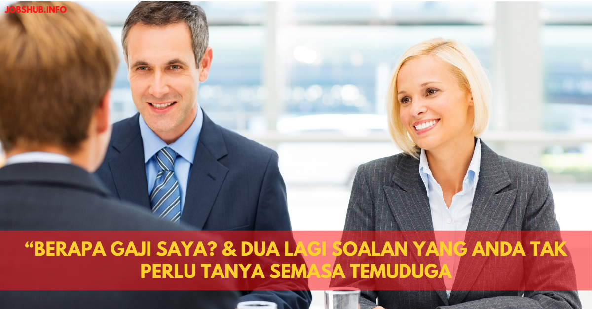 Haram Tanya “Berapa Gaji Saya” & Dua Lagi Soalan Semasa Temuduga
