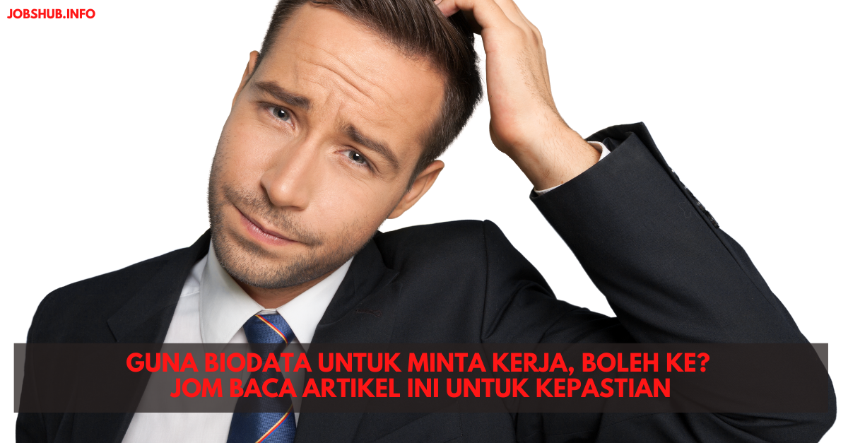 Guna Biodata Untuk Minta Kerja, Boleh Ke? Jom Baca Artikel Ini Untuk Kepastian