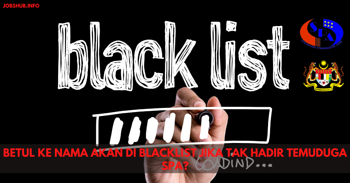 Betul Ke Nama Akan Di Blacklist Jika Tak Hadir Temuduga SPA?