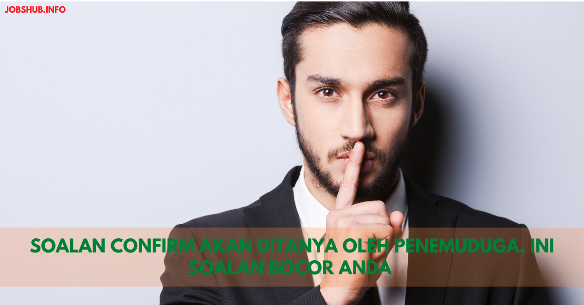 Soalan Confirm Akan Ditanya Oleh Penemuduga. Ini Soalan Bocor Anda