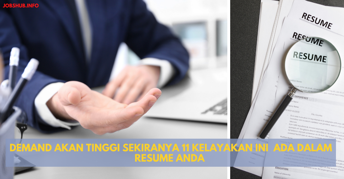 Demand Akan Tinggi Sekiranya 11 Kelayakan Ini  Ada Dalam Resume Anda