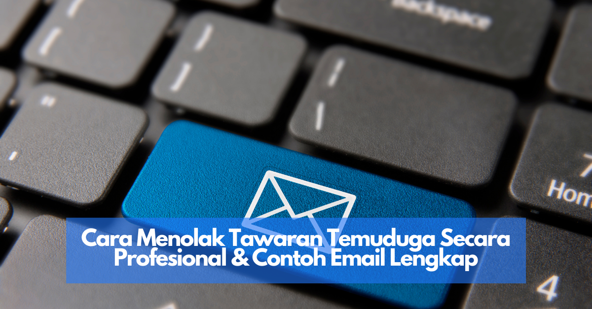 Cara Menolak Tawaran Temuduga Secara Profesional & Contoh Email Lengkap
