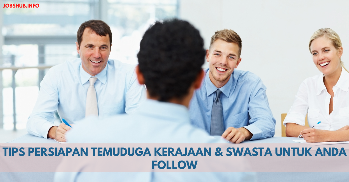Tips Persiapan Temuduga Kerajaan & Swasta Untuk Anda Follow