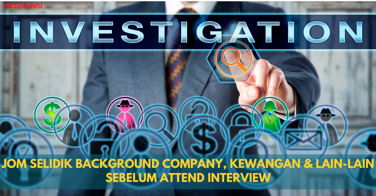 Jom Selidik Background Company, Kewangan & Lain-lain Sebelum Attend Interview