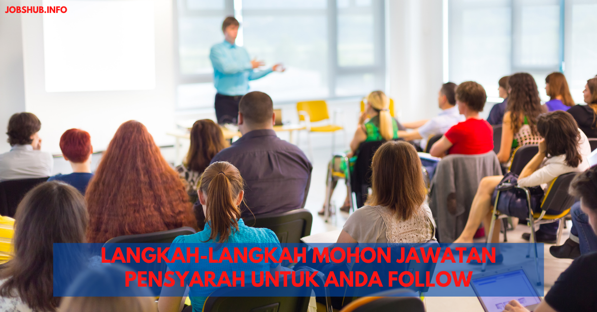 Langkah-langkah Mohon Jawatan Pensyarah Untuk Anda Follow