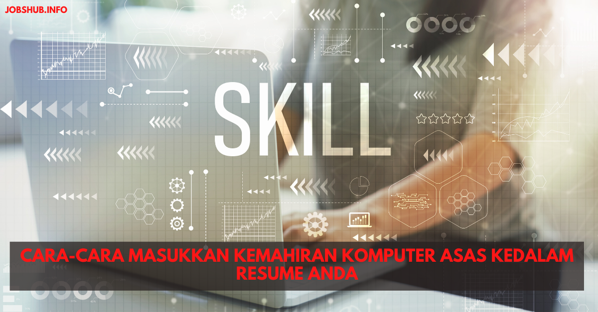 Cara-cara Masukkan Kemahiran Komputer Asas Kedalam Resume Anda
