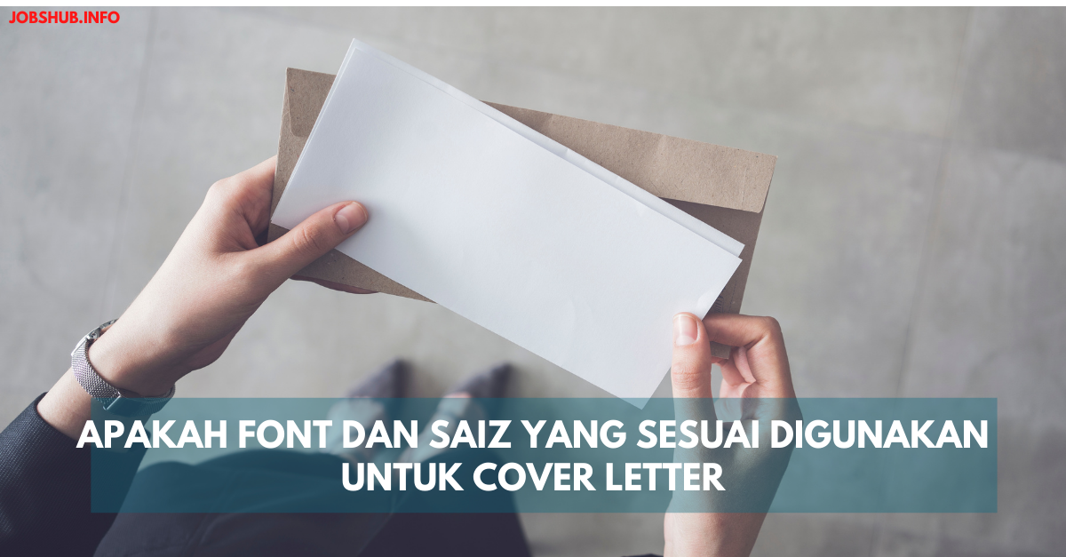 Apakah Font Dan Saiz Yang Sesuai Digunakan Untuk Cover Letter