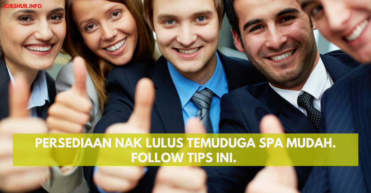 Persediaan Nak Lulus Temuduga SPA Mudah. Follow Tips Ini