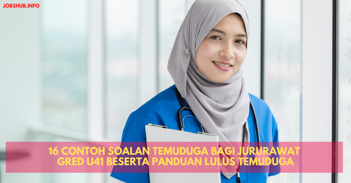 16 Contoh Soalan Temuduga Bagi Jururawat Gred U41 Beserta Panduan Lulus Temuduga