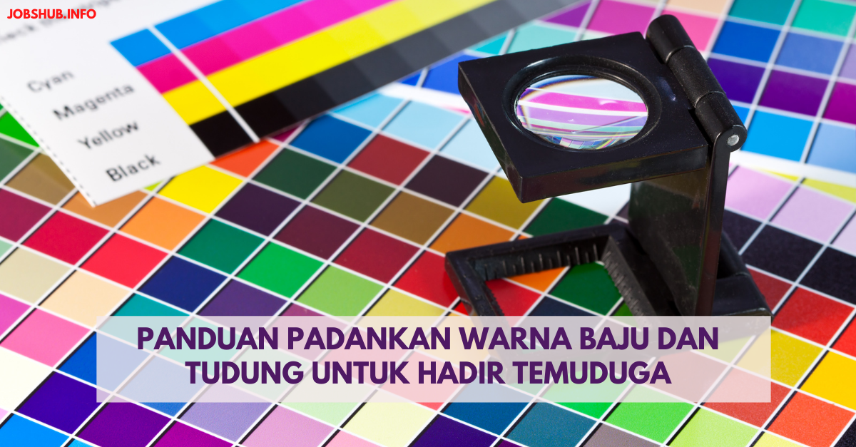 Panduan Padankan Warna Baju Dan Tudung Untuk Hadir Temuduga