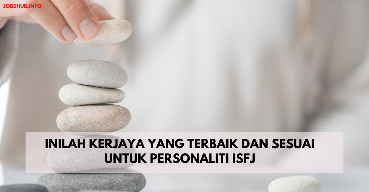 Adakah Anda Berpersonaliti ISFJ? Ketahui Kerjaya Terbaik Dan Sesuai Untuk Anda