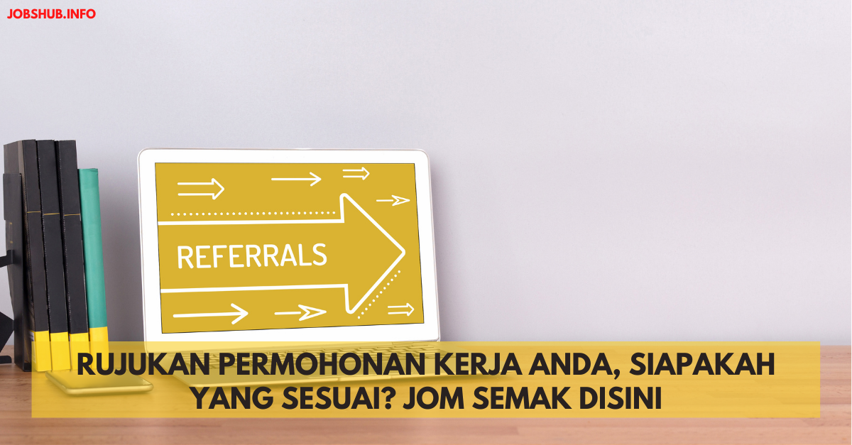 Rujukan Permohonan Kerja Anda, Siapakah Yang Sesuai? Jom Semak Disini