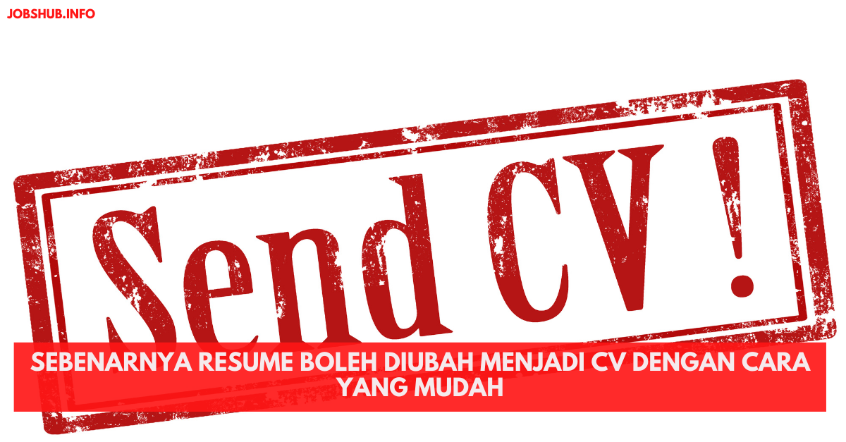 Sebenarnya Resume Boleh Diubah Menjadi CV Dengan Cara Yang Mudah