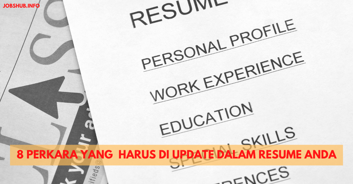 8 Perkara Yang  Harus Diupdate Dalam Resume Anda