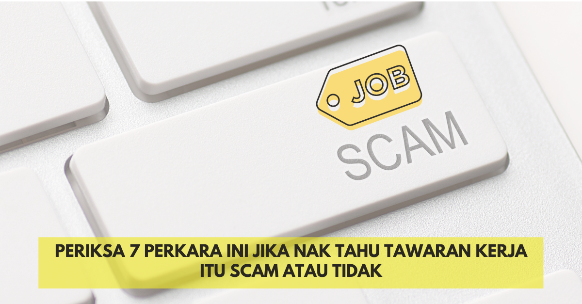 Periksa 7 Perkara Ini Jika Nak Tahu Tawaran Kerja Itu Scam Atau Tidak