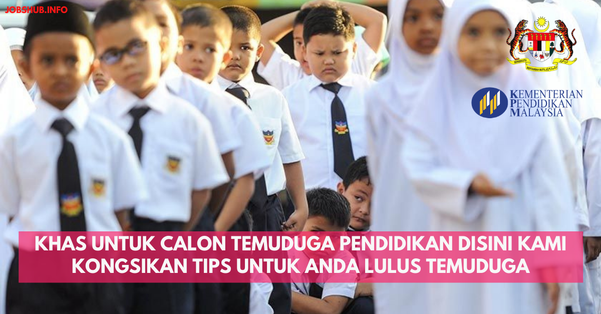 Khas Untuk Calon Temuduga Pendidikan Disini Kami Kongsikan Tips Untuk Anda Lulus Temuduga