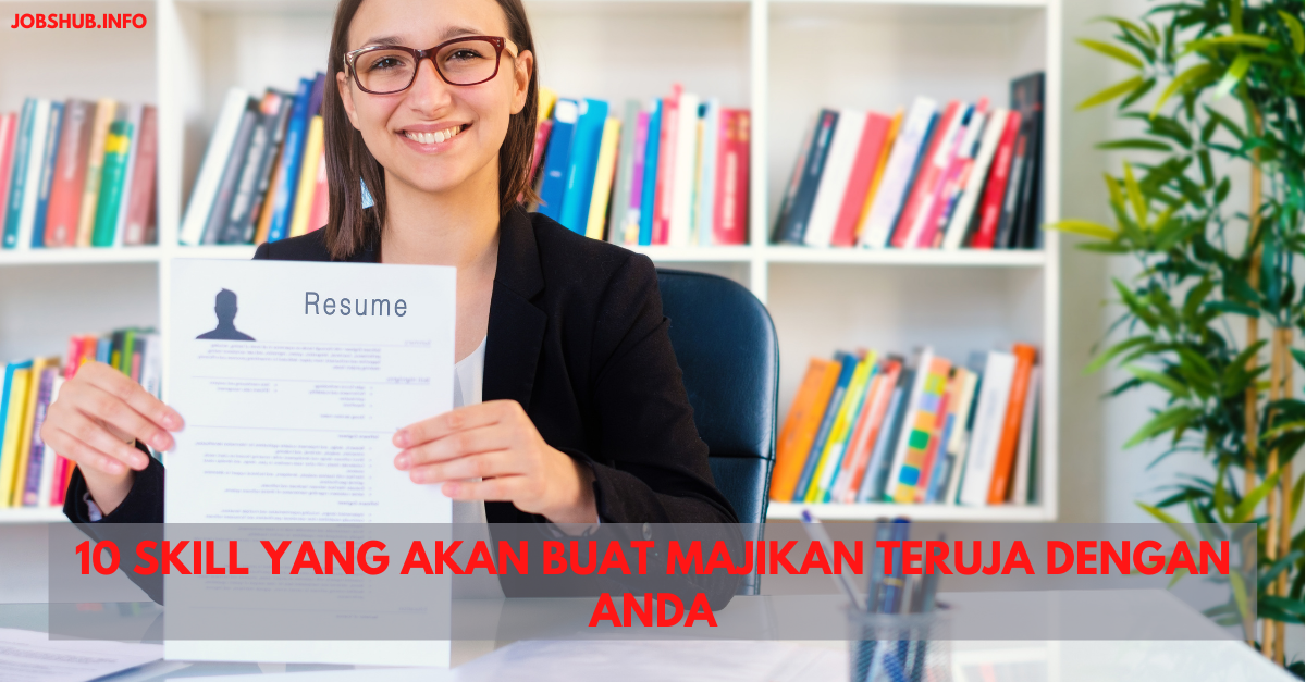 10 Skill Yang Akan Buat Majikan Teruja Dengan Anda