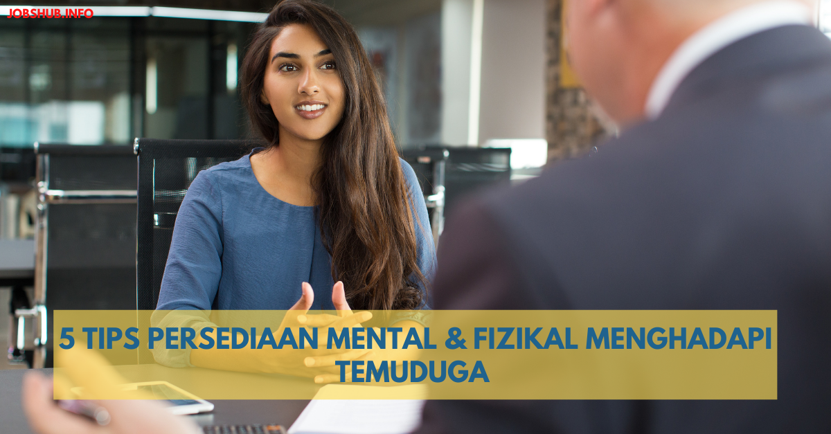 5 Tips Persediaan Mental & Fizikal Menghadapi Temuduga
