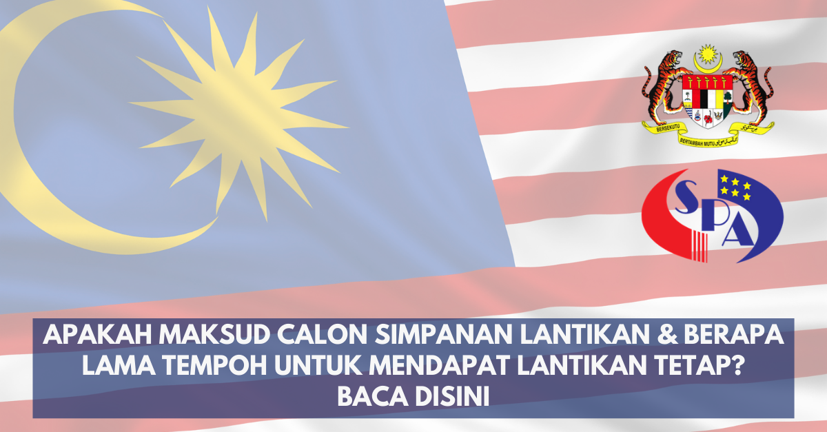 Apakah Maksud Calon Simpanan Lantikan & Berapa Lama Tempoh Untuk Mendapat Lantikan Tetap? Baca Disini