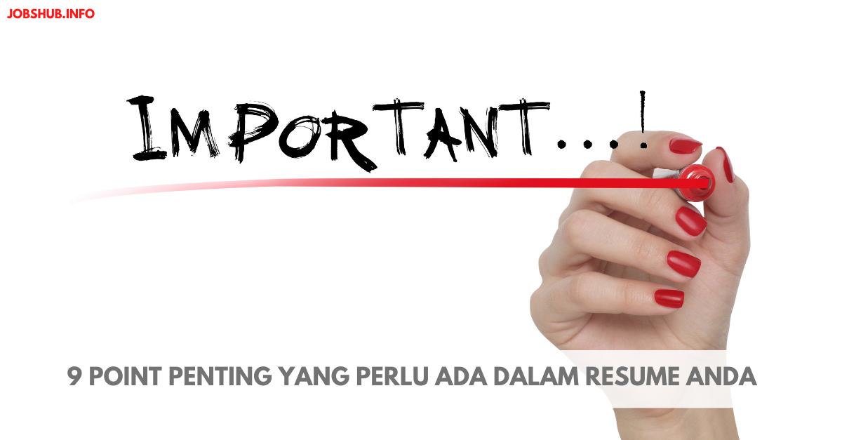 9 Point Penting Yang Perlu Ada Dalam Resume Anda