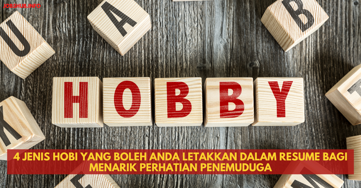 4 Jenis Hobi Yang Boleh Anda Letakkan Dalam Resume Bagi Menarik Perhatian Penemuduga