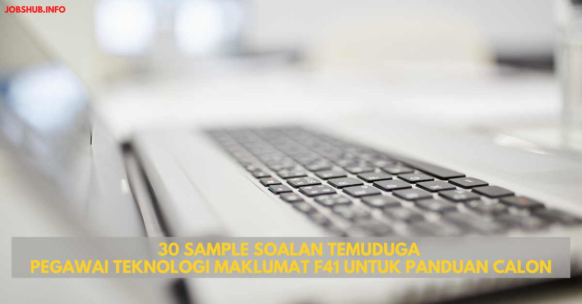 30 Sample Soalan Temuduga Pegawai Teknologi Maklumat F41 Untuk Panduan Calon