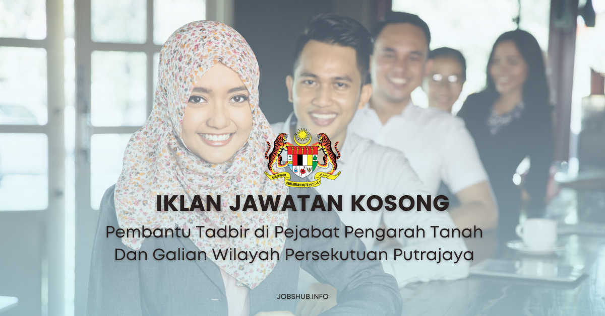 Pembantu Tadbir di Pejabat Pengarah Tanah Dan Galian Wilayah Persekutuan Putrajaya