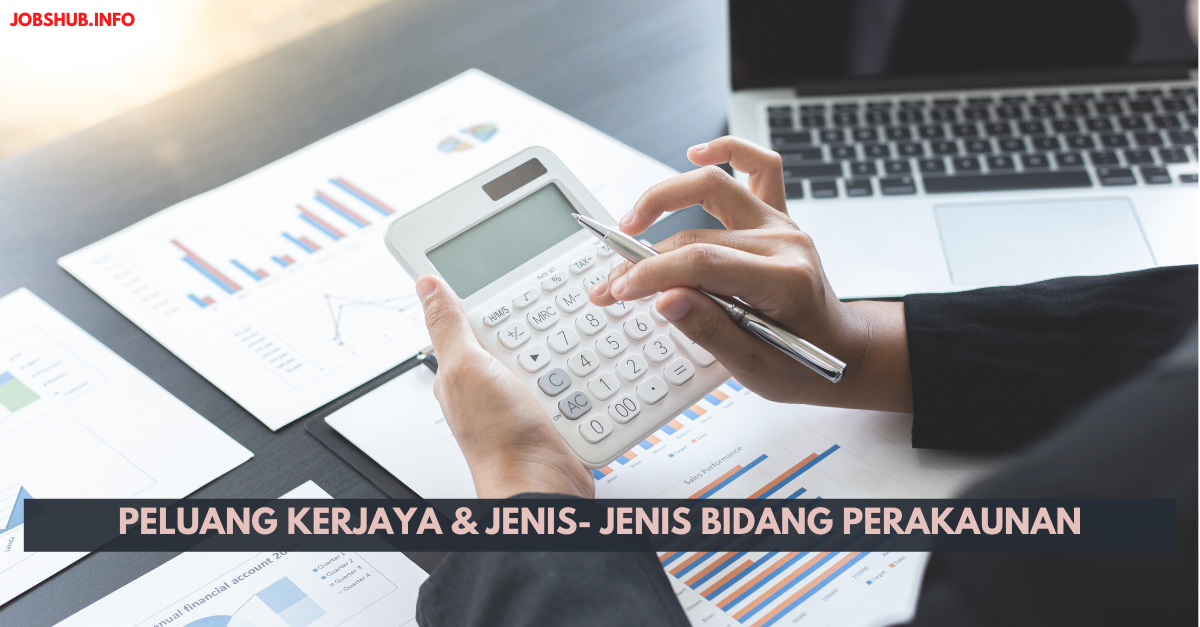 Peluang Kerjaya & Jenis- Jenis Bidang Perakaunan