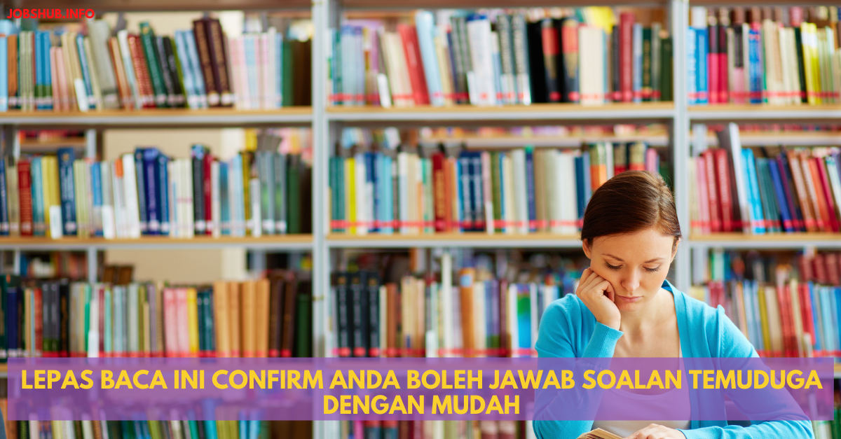 Lepas Baca Ini Confirm Anda Boleh Jawab Soalan Temuduga Dengan Mudah