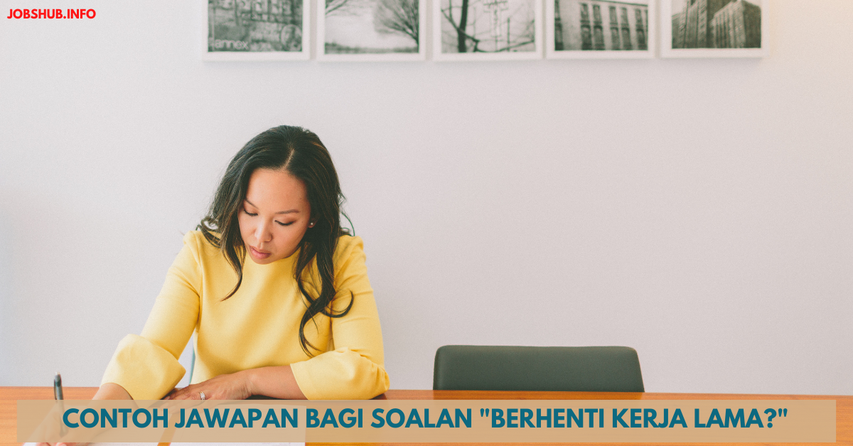 Contoh Jawapan Bagi Soalan “Berhenti Kerja Lama?”