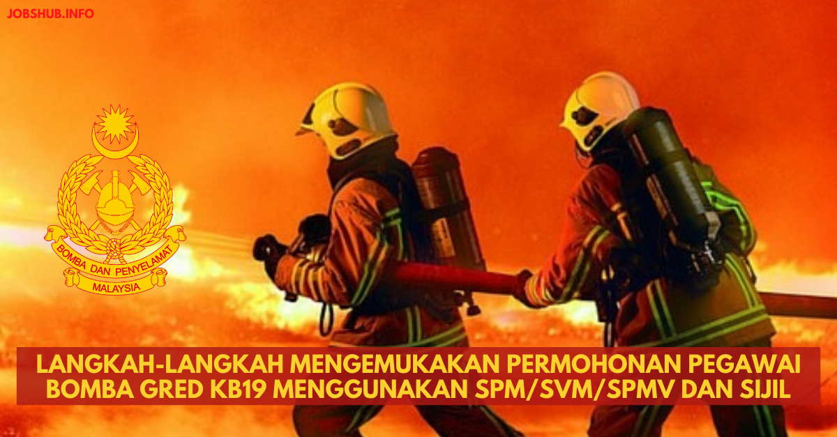 Langkah-langkah Mengemukakan Permohonan Pegawai Bomba Gred KB19 Menggunakan SPM/SVM/SPMV Dan Sijil
