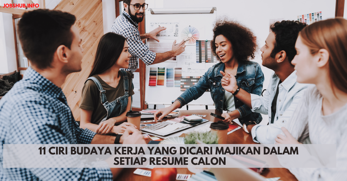 11 Ciri Budaya Kerja Yang Dicari Majikan Dalam Setiap Resume Calon