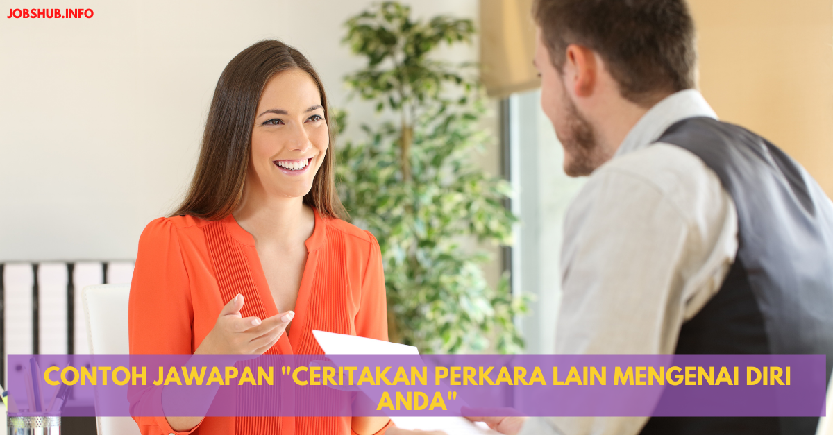 Contoh Jawapan “Ceritakan Perkara Lain Mengenai Diri Anda”