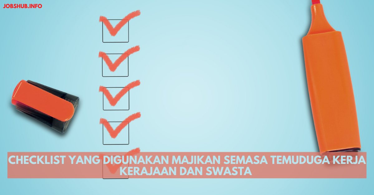 Checklist Yang Digunakan Majikan Semasa Temuduga Kerja Kerajaan Dan Swasta