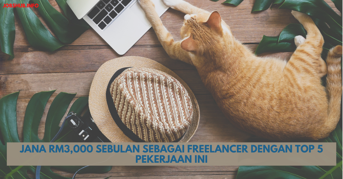 Jana RM3,000 Sebulan Sebagai Freelancer Dengan Top 5 Pekerjaan Ini