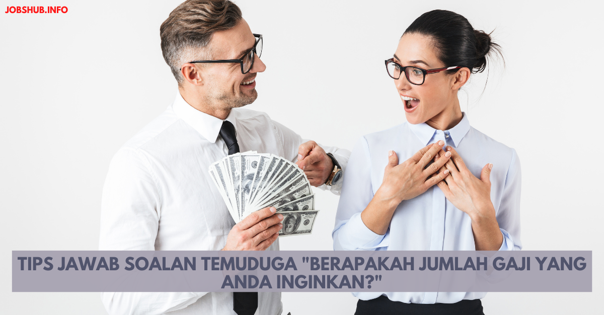 Tips Jawab Soalan Temuduga “Berapakah Jumlah Gaji Yang Anda Inginkan?”