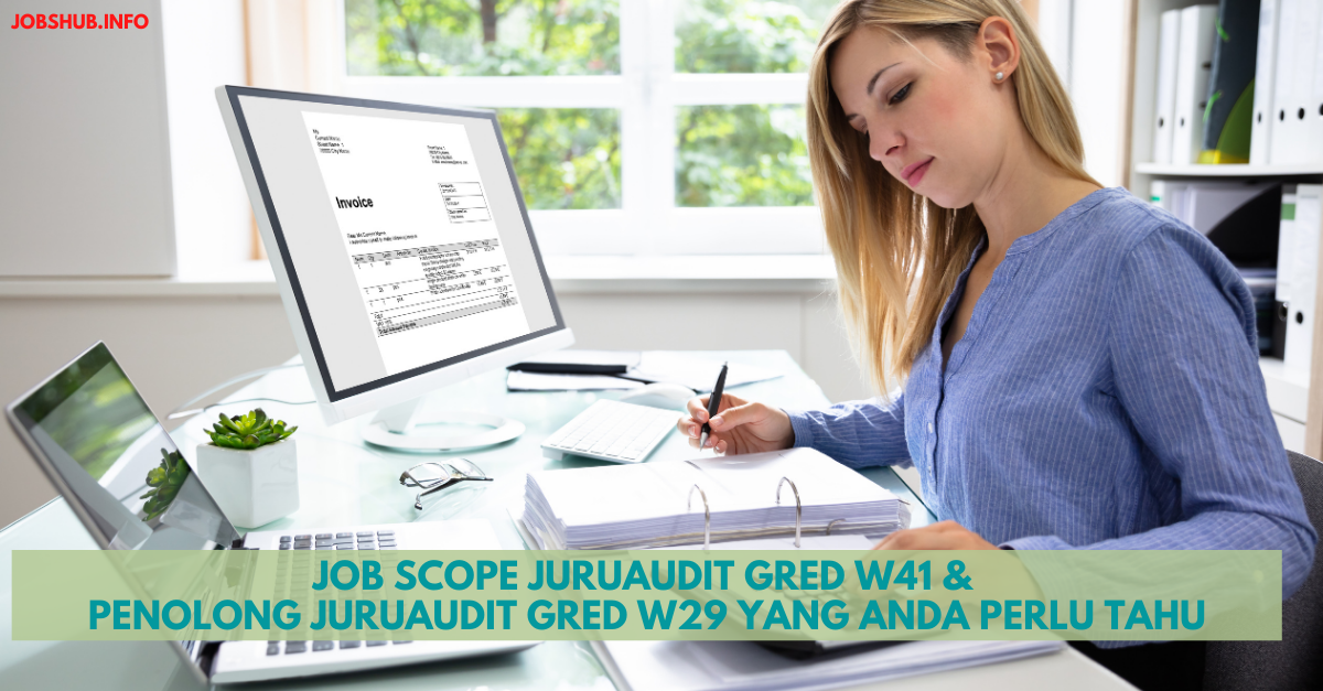 Job Scope Juruaudit Gred W41 & Penolong Juruaudit Gred W29 Yang Anda Perlu Tahu