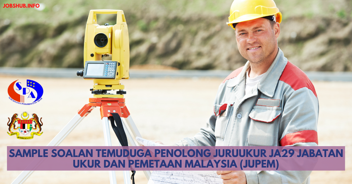 Sample Soalan Temuduga Penolong Juruukur JA29 Jabatan Ukur dan Pemetaan Malaysia (JUPEM)