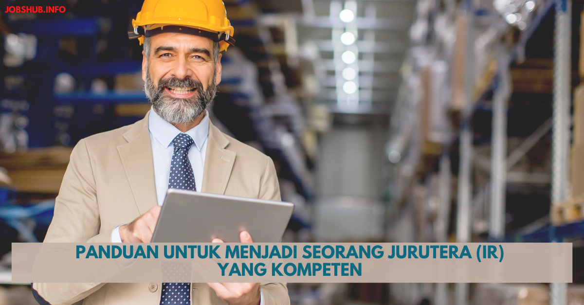 Panduan Untuk Menjadi Seorang Jurutera (Ir) Yang Kompeten