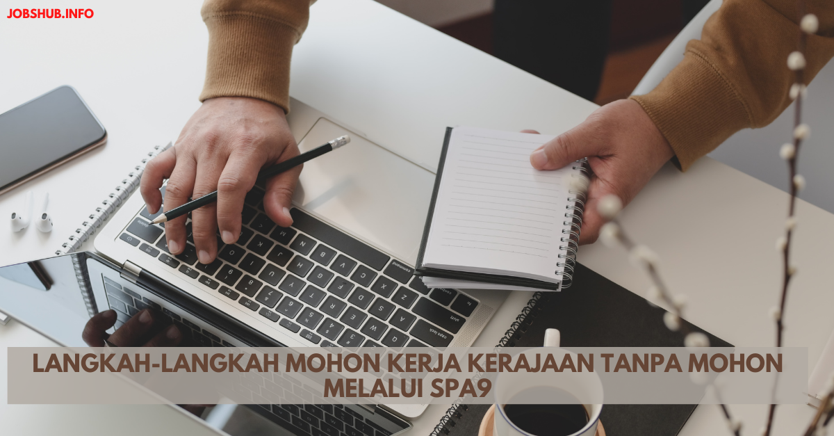 Langkah-langkah Mohon Kerja Kerajaan Tanpa Mohon Melalui SPA9